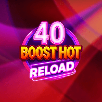 40 Boost Hot RELOAD