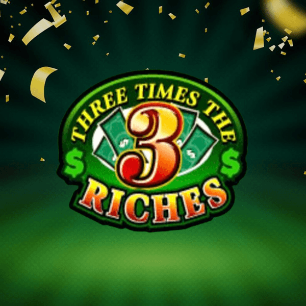 Three Times the Riches