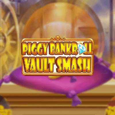 Piggy Bankroll: Vault Smash