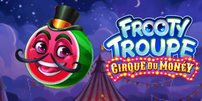 Frooty Troupe - Cirque du Monéy