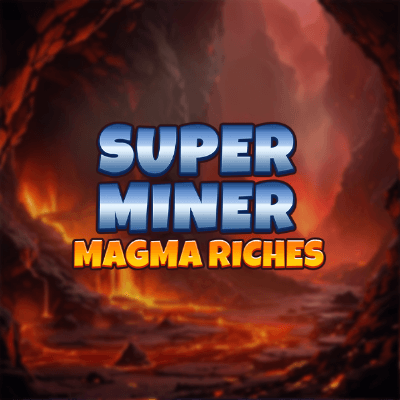 Super Miner - Magma Riches