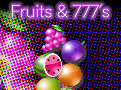 Fruits & 777's
