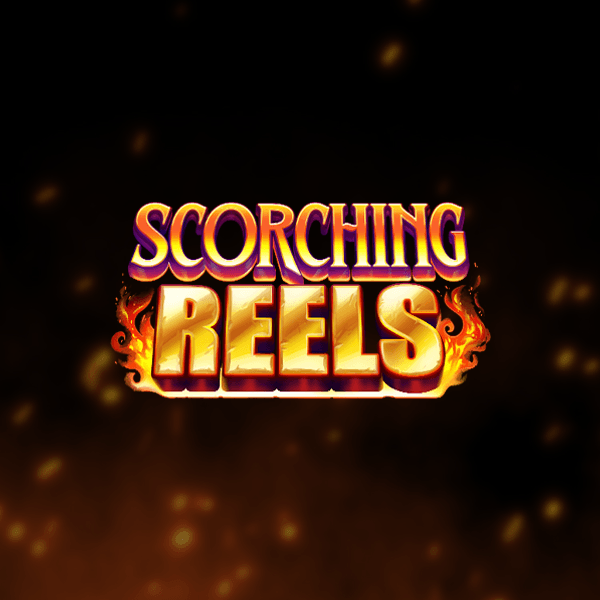 Scorching Reels