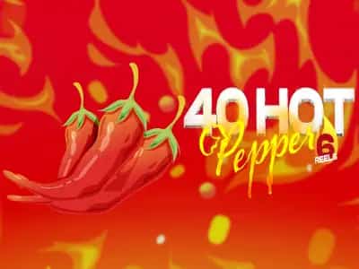 40 Hot Pepper 6 reels