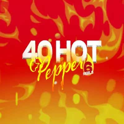 40 Hot Pepper 6 reels