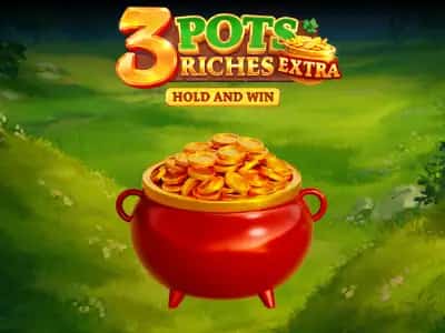 3 Pots Riches Extra: Hold and Win