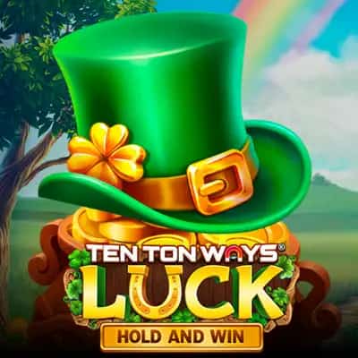Ten Ton Ways Luck