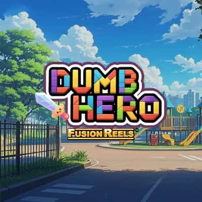 Dumb Hero Fusion Reels