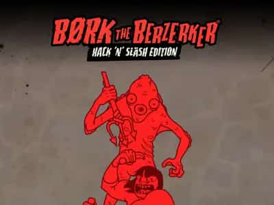 Bork The Berzerker, Hack ‘N’ Slash Edition
