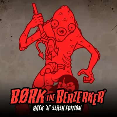 Bork The Berzerker - Hack 'N' Slash Edition