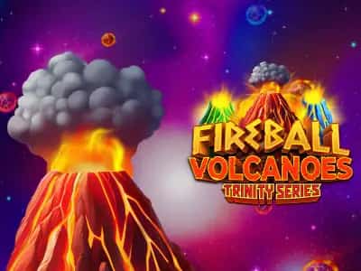 Fireball Volcanoes: Trinity Series