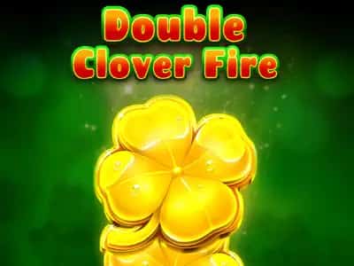 Double Clover Fire
