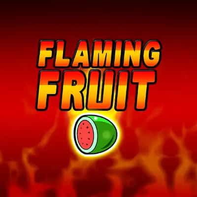 Flaming Fruit