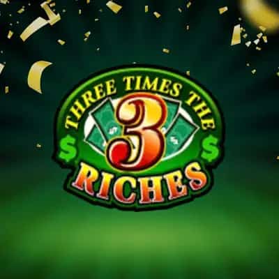 Three Times the Riches