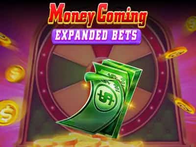 Money Coming Expanded Bets