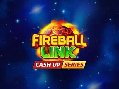 Fireball Link: CASH UP