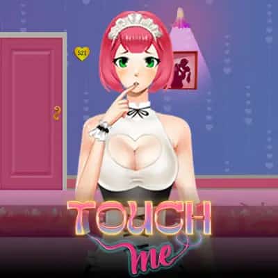 Touch me