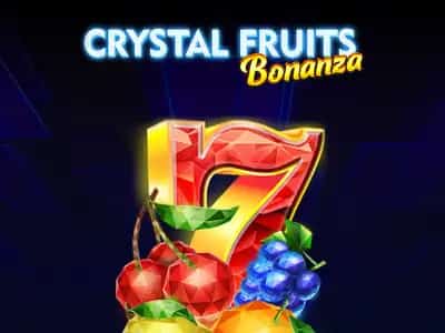Crystal Fruits Bonanza
