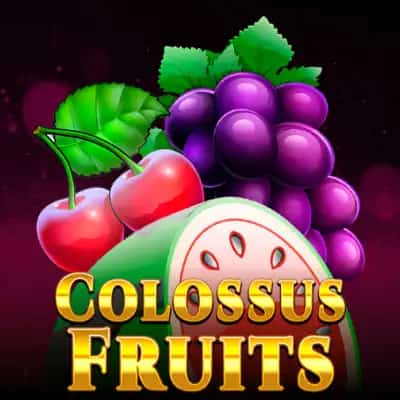 Colossus Fruits