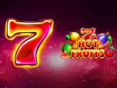 7 & Hot Fruits