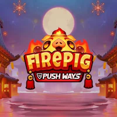 Fire Pig Push Ways