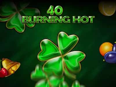 40 Burning Hot