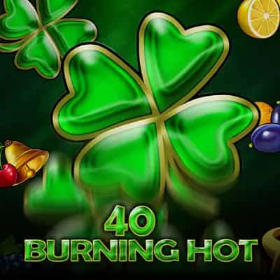 40 Burning Hot