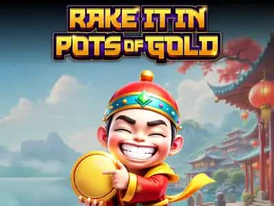 Rake it in Pots of Gold