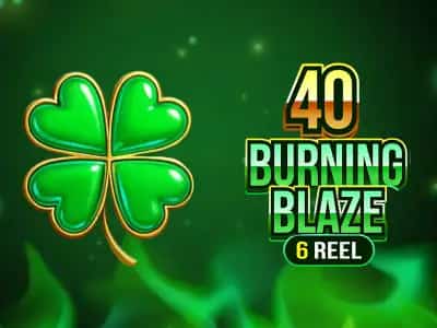 40 Burning Blaze 6 Reels Fortune Chest