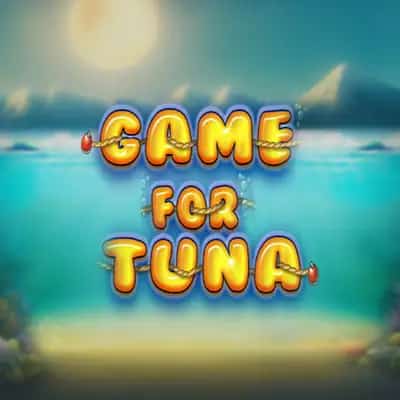 Game for Tuna