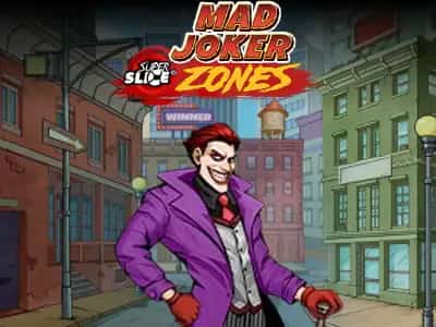 Mad Joker SuperSlice Zones