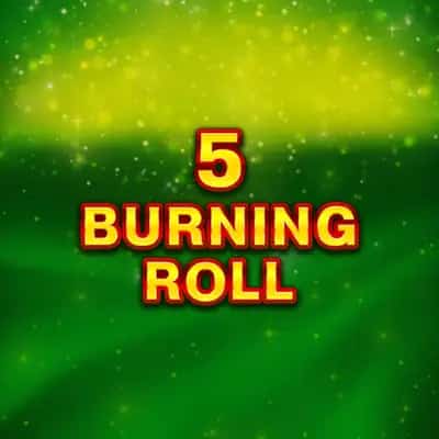 5 Burning Roll