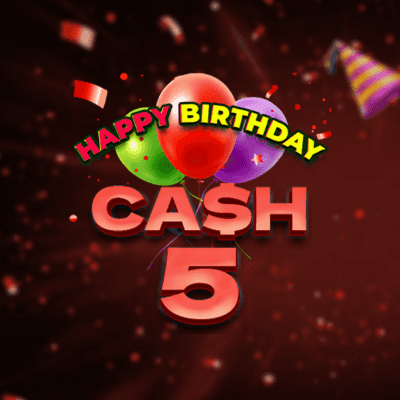 Cash 5 Happy Birthday