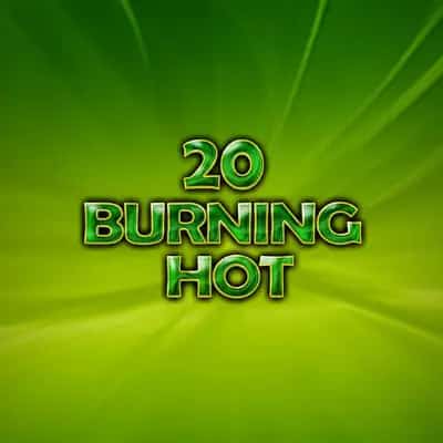 20 Burning Hot Cash Heat