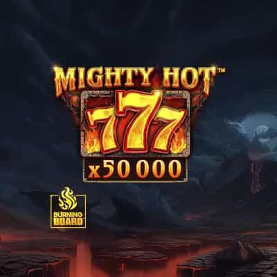 Mighty Hot: 777 Burning Board