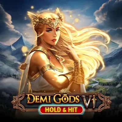 Demi Gods VI - Hold & Hit