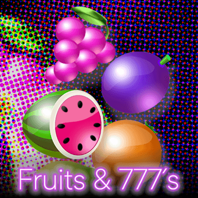 Fruits & 777's