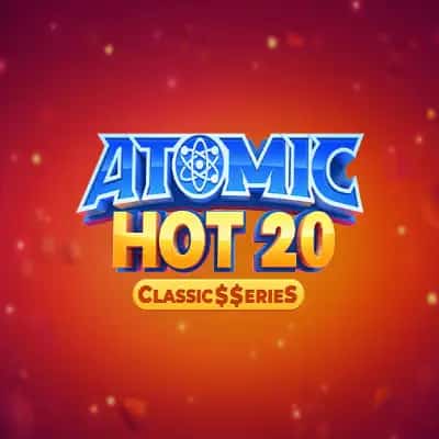 Atomic Hot 20:Classic$$erieS