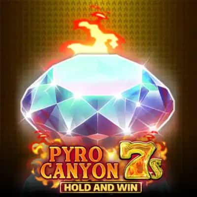 Pyro Canyon 7s Hold and Win