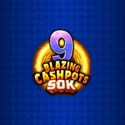 9 Blazing Cashpots 50K