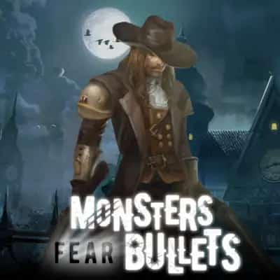 Monsters Fear Bullets
