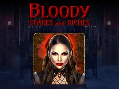 Bloody Stakes & Riches