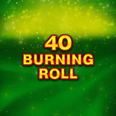40 Burning Roll