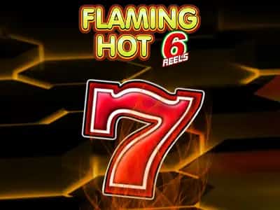 Flaming Hot 6 Reels