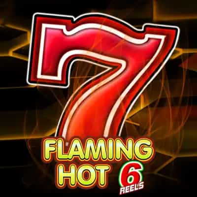 Flaming Hot 6 Reels