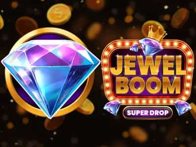 Jewel Boom Super Drop