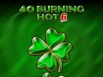40 Burning Hot 6 Reels