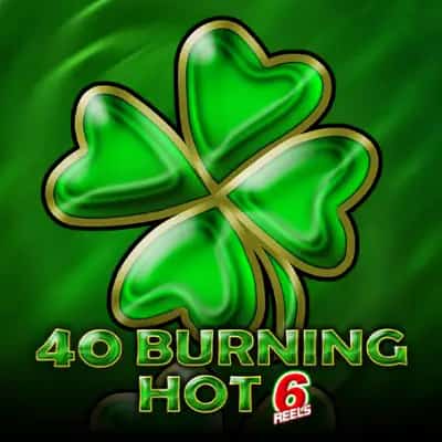 40 Burning Hot 6 Reels