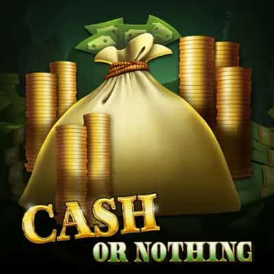 Cash or Nothing