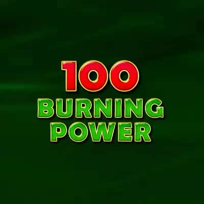 100 Burning Power